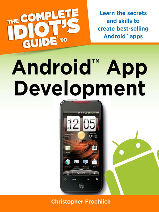 Title details for The Complete Idiot's Guide to Android App Development by Christopher Froehlich - Available